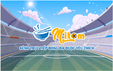 Hướng dẫn xem bóng đá trên Mitom TV - Chi tiết và dễ hiểu